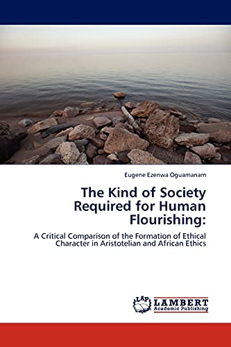 The Kind of Society Required for Human Flourishing:: A Critical Comparison of the Formation of Ethical Character in Aristotelian and African Ethics