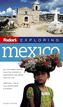 Fodor's Exploring Mexico, 4th Edition (Exploring Guides, 4, Band 4)