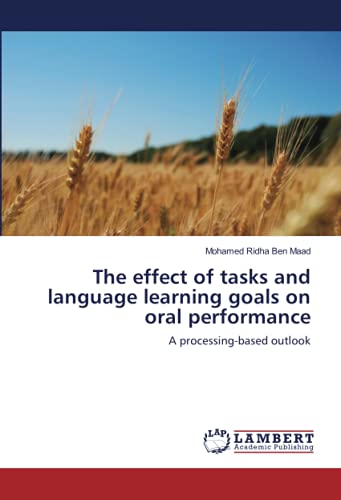 The effect of tasks and language learning goals on oral performance: A processing-based outlook
