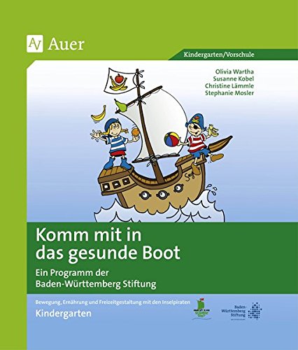 Komm mit in das gesunde Boot - Kindergarten: Bewegung, Ernährung und Freizeitgestaltung mit den Inselpiraten (Kindergarten)