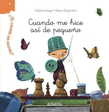 ¿Te cuento un secreto?, Cuando me hice así de pequeño (PRIMEROS LECTORES (1-5 años) - ¿Te cuento un secreto?)