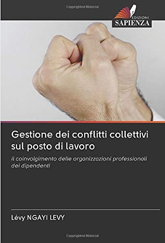 Gestione dei conflitti collettivi sul posto di lavoro: il coinvolgimento delle organizzazioni professionali dei dipendenti
