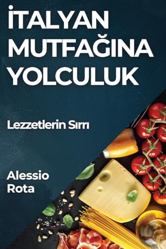 ¿talyan Mutfa¿¿na Yolculuk: Lezzetlerin S¿rr¿