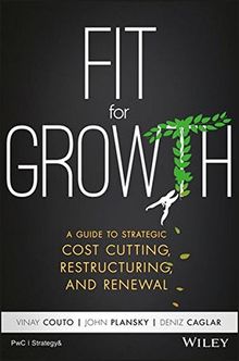 Fit for Growth: A Guide to Strategic Cost Cutting, Restructuring, and Renewal