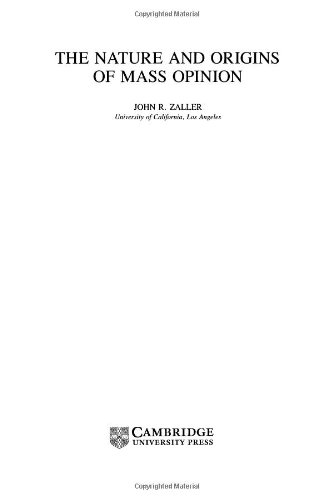 The Nature and Origins of Mass Opinion (Cambridge Studies in Public Opinion and Political Psychology)