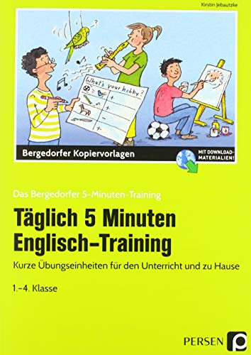 Täglich 5 Minuten Englisch-Training: Kurze Übungseinheiten für den Unterricht und zu Hause (1. bis 4. Klasse) (Das Bergedorfer 5-Minuten-Training)