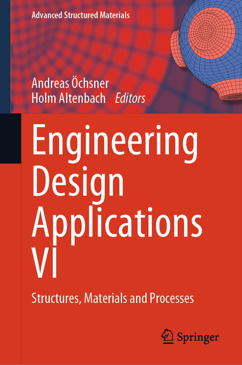 Engineering Design Applications VI: Structures, Materials and Processes (Advanced Structured Materials, 209, Band 209)