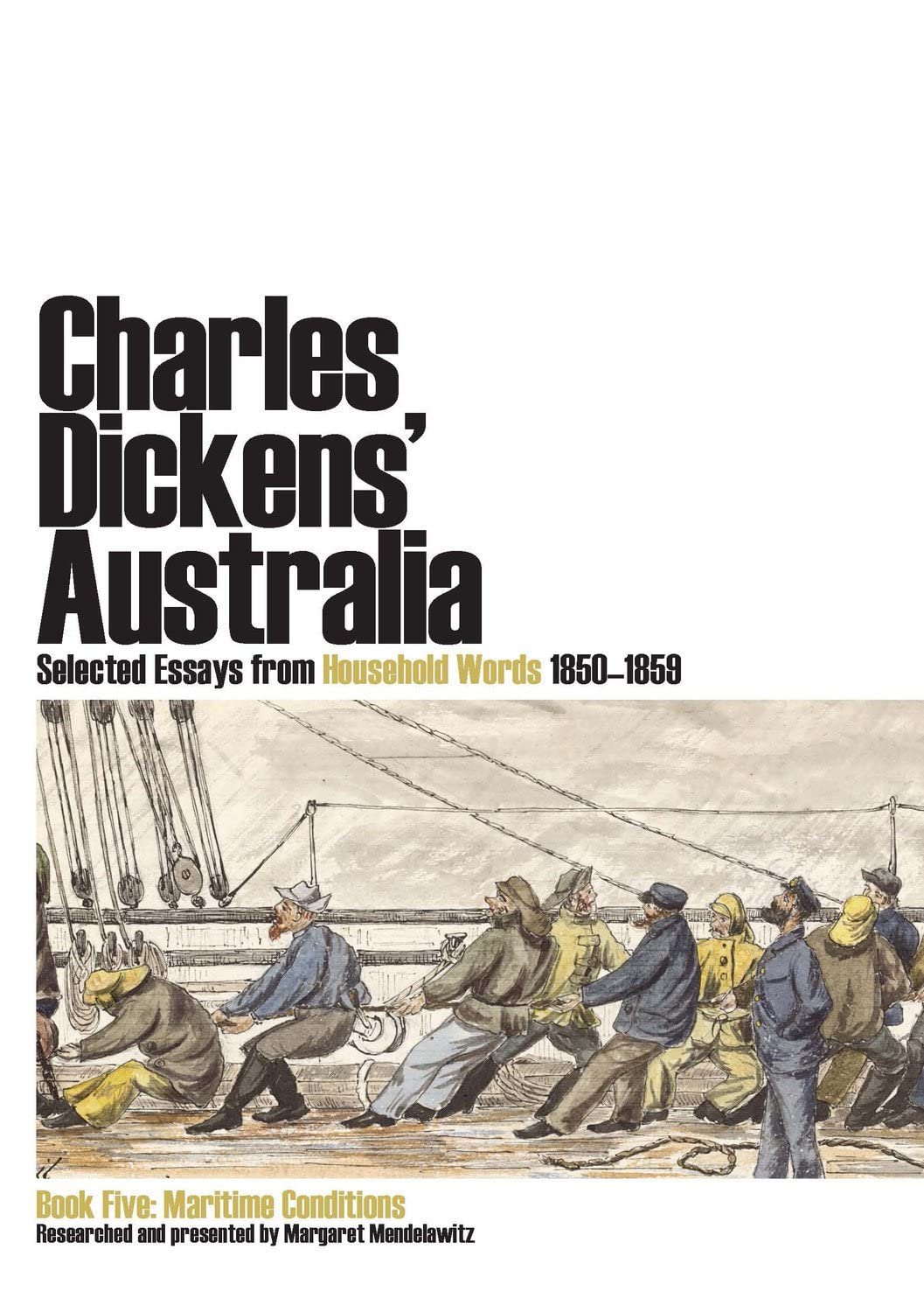 Charles Dickens' Australia. Selected essays from Household Words 1850-1859.: Book Five: Maritime Conditions