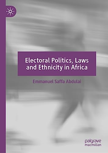 Electoral Politics, Laws and Ethnicity in Africa