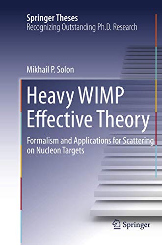 Heavy WIMP Effective Theory: Formalism and Applications for Scattering on Nucleon Targets (Springer Theses)