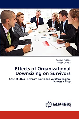 Effects of Organizational Downsizing on Survivors: Case of Ethio - Telecom South and Western Region, Hawassa Shop