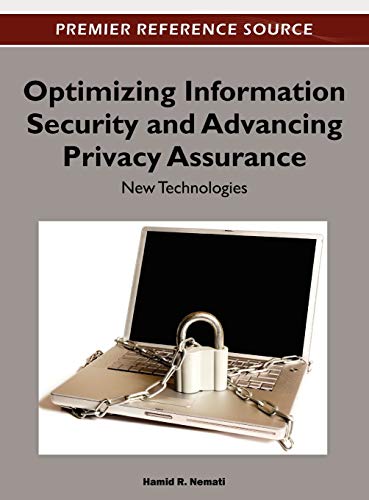 Optimizing Information Security and Advancing Privacy Assurance: New Technologies (Premier Reference Source)