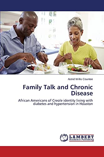 Family Talk and Chronic Disease: African Americans of Creole identity living with diabetes and hypertension in Houston