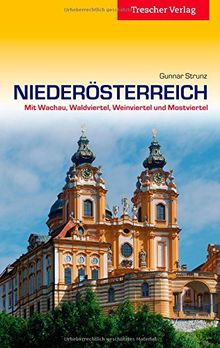 Niederösterreich: Mit Wachau, Waldviertel, Weinviertel und Mostviertel