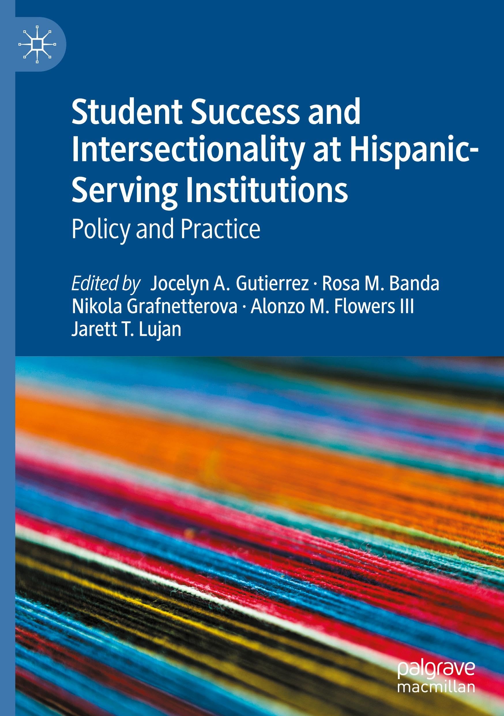 Student Success and Intersectionality at Hispanic-Serving Institutions: Policy and Practice