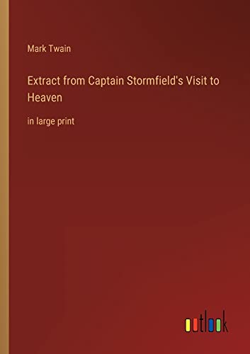 Extract from Captain Stormfield's Visit to Heaven: in large print