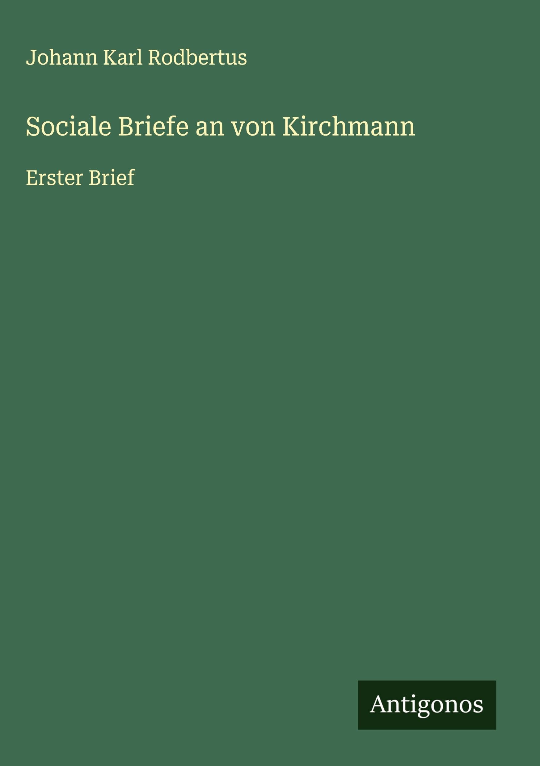 Sociale Briefe an von Kirchmann: Erster Brief