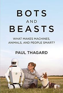 Bots and Beasts: What Makes Machines, Animals, and People Smart?