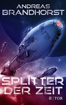 Splitter der Zeit: Fulminante Space Opera vom Bestsellerautor