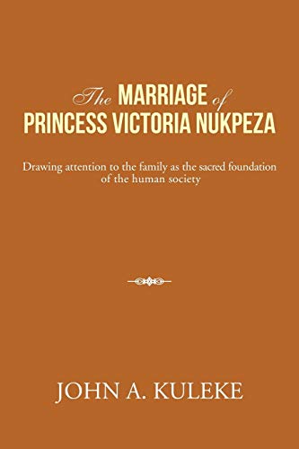 The Marriage of Princess Victoria Nukpeza: Drawing Attention to the Family as the Sacred Foundation of the Human Society