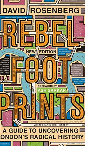 Rebel Footprints - Second Edition: A Guide to Uncovering London's Radical History