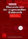 Elemente der angewandten Elektronik: Kompendium für Ausbildung und Beruf (Viewegs Fachbücher der Technik)
