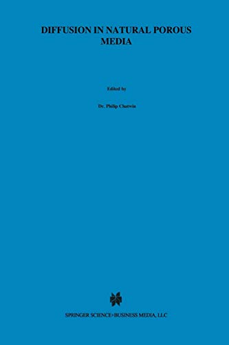 Diffusion in Natural Porous Media: Contaminant Transport, Sorption/Desorption and Dissolution Kinetics (Topics in Environmental Fluid Mechanics) (Topics in Environmental Fluid Mechanics, 1, Band 1)