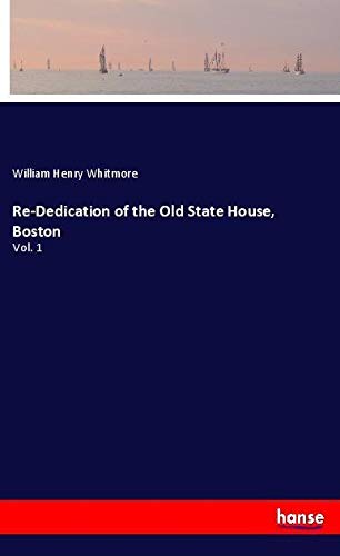 Re-Dedication of the Old State House, Boston: Vol. 1
