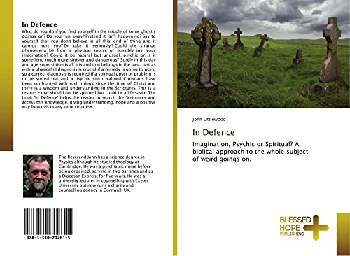 In Defence: Imagination, Psychic or Spiritual? A biblical approach to the whole subject of weird goings on.