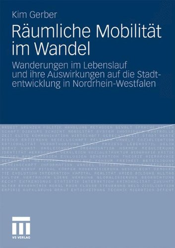 Räumliche Mobilität Im Wandel: Wanderungen im Lebenslauf und ihre Auswirkungen auf die Stadtentwicklung in Nordrhein-Westfalen (German Edition)