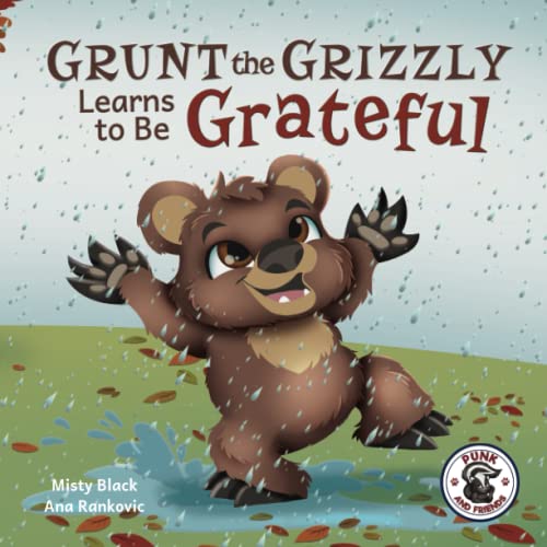 Grunt the Grizzly Learns to Be Grateful (Punk and Friends Learn Social Skills, Band 5)