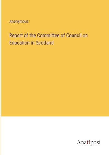 Report of the Committee of Council on Education in Scotland