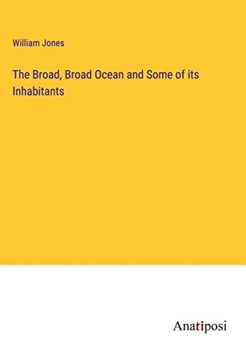 The Broad, Broad Ocean and Some of its Inhabitants