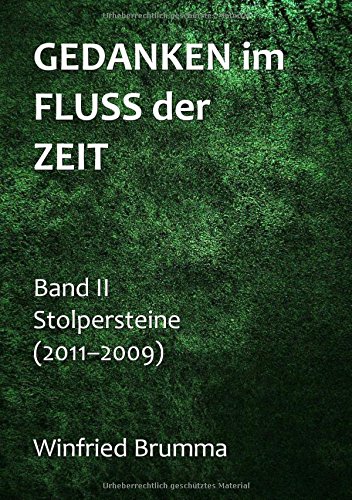 Gedanken im Fluss der Zeit: Stolpersteine (Band II: 2011-2009)