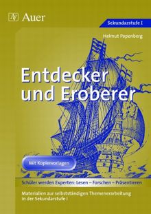 Entdecker und Eroberer: Materialien zu selbstständigen Themenerarbeitung in der Sekundarstufe 1. Mit Kopiervorlagen