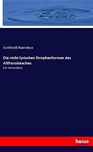 Die nicht-lyrischen Strophenformen des Altfranzösischen: Ein Verzeichnis