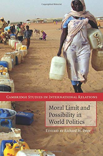 Moral Limit and Possibility in World Politics (Cambridge Studies in International Relations, Band 107)