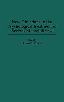 New Directions in the Psychological Treatment of Serious Mental Illness
