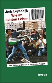 Wie im echten Leben. Von Bildern und Lügen in Zeiten des Krieges