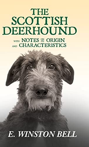 The Scottish Deerhound with Notes on its Origin and Characteristics