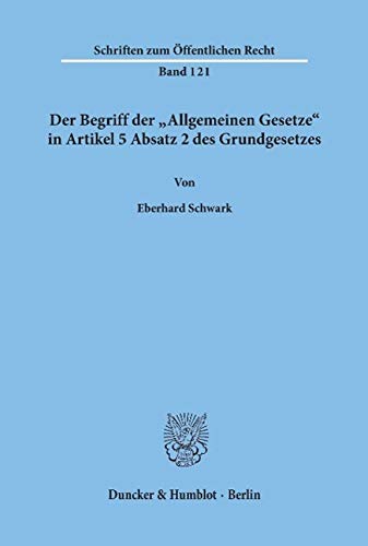 Der Begriff der Allgemeinen Gesetze in Artikel 5 Absatz 2 des Grundgesetzes