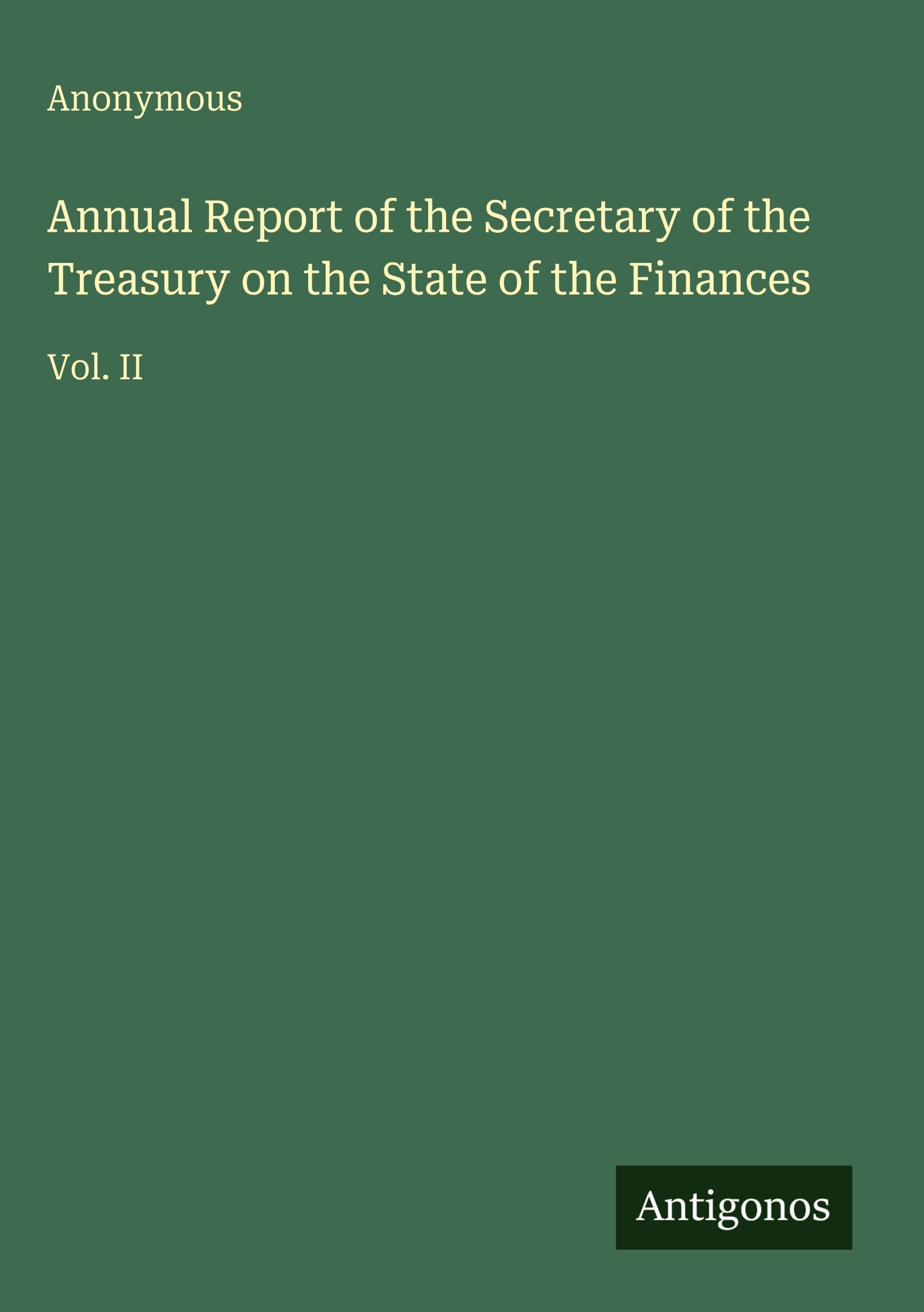 Annual Report of the Secretary of the Treasury on the State of the Finances: Vol. II