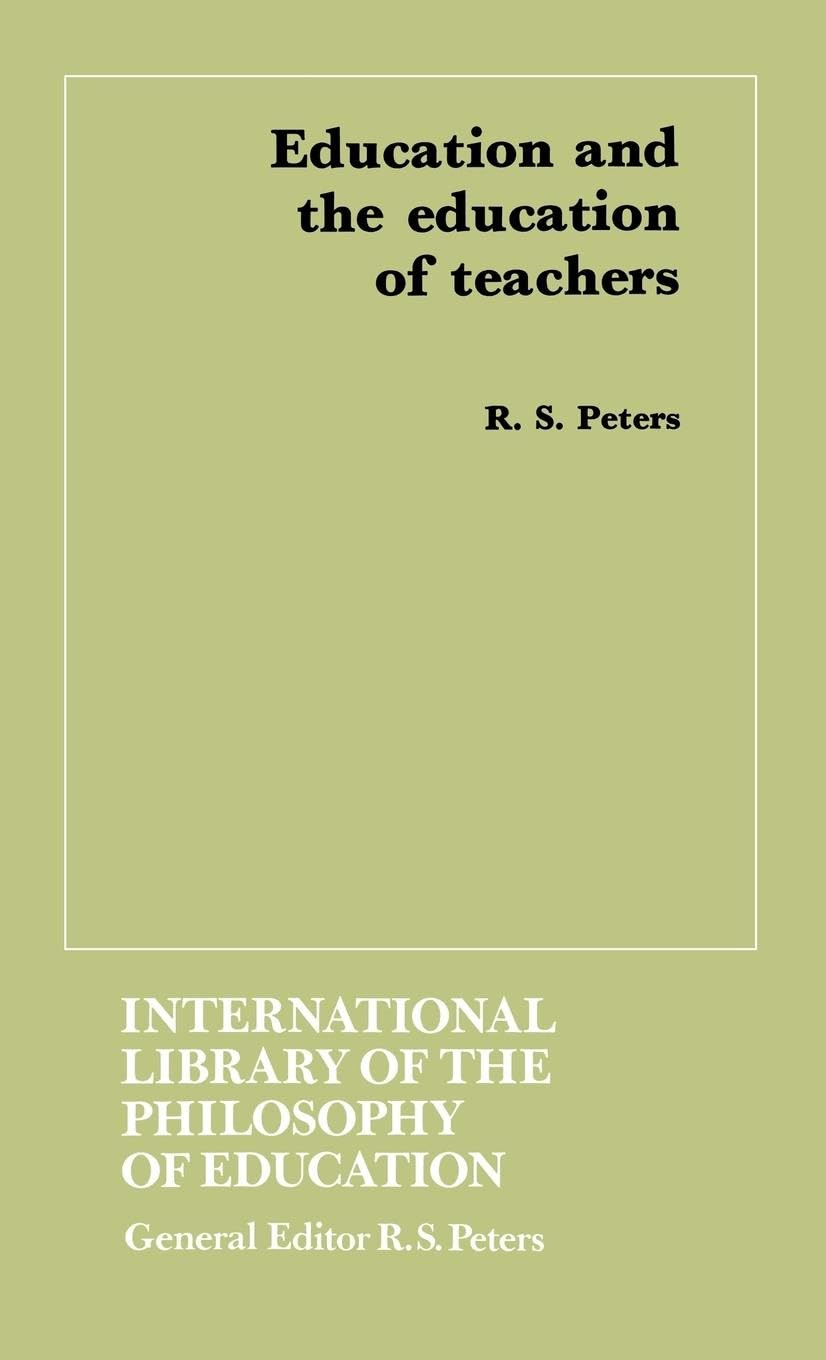 Education and the Education of Teachers (International Library of the Philosophy of Education)
