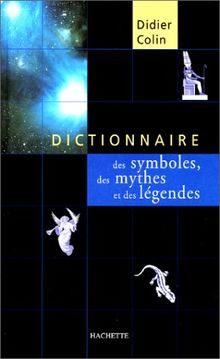 Dictionnaire des symboles, des mythes et des légendes (Hach. Pratique)