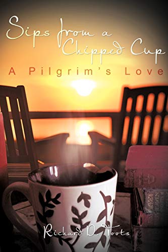 Sips From A Chipped Cup: A Pilgrim's Love