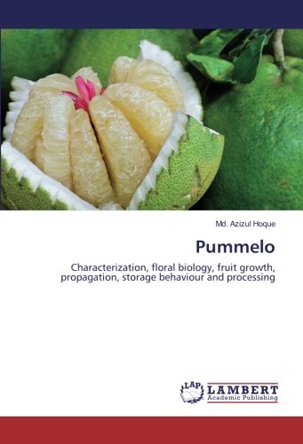 Pummelo: Characterization, floral biology, fruit growth, propagation, storage behaviour and processing