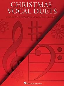 Christmas Vocal Duets: Intermediate-Level Christmas Song Arrangements For Any Combination of 2 Voices and Piano