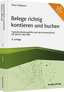 Belege richtig kontieren und buchen: Typische Buchungsfälle nach den Kontenrahmen für DATEV, IKR, BGA (Haufe Fachbuch)