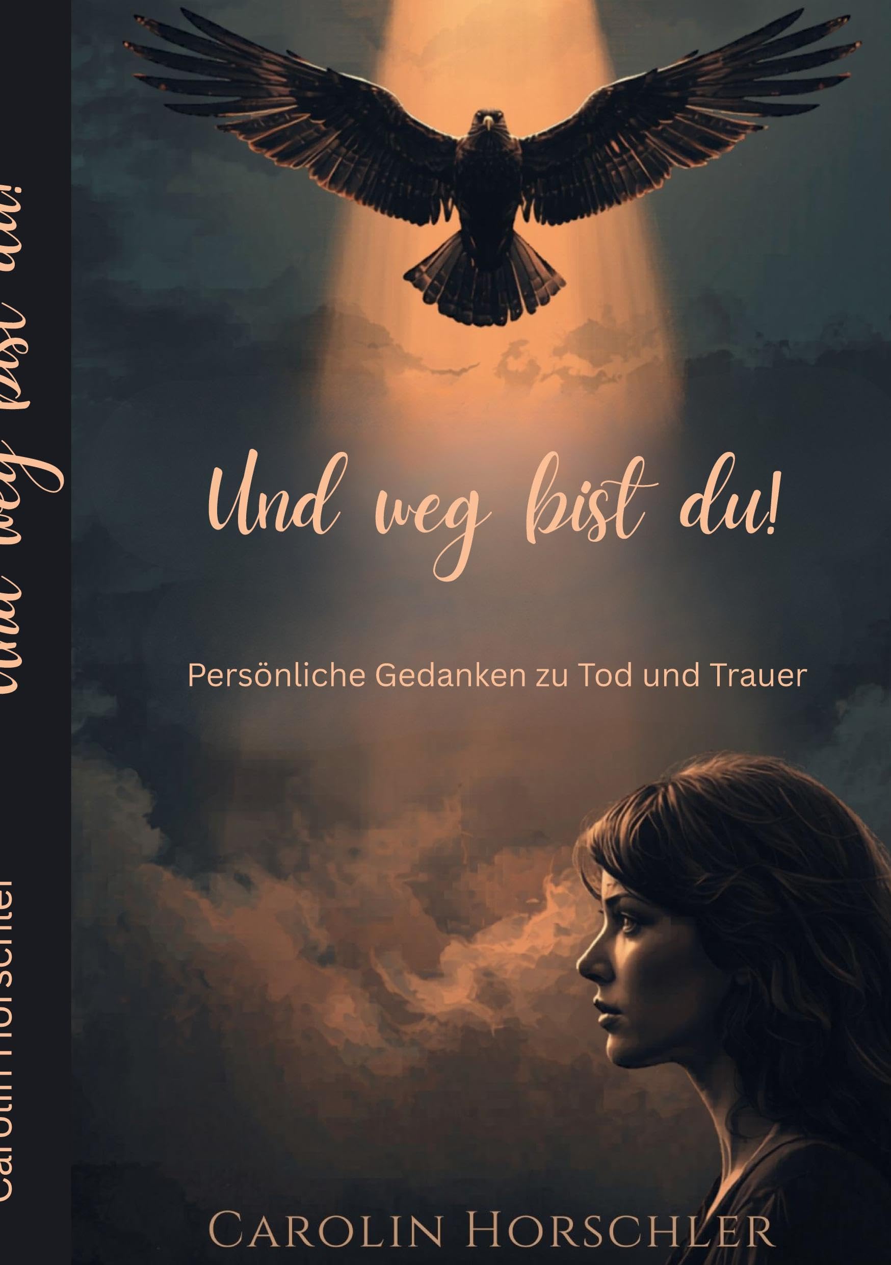 Und weg bist du!: Persönliche Gedanken über Tod und Trauer
