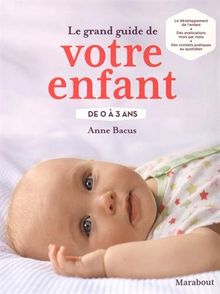 Le grand guide de votre enfant de 0 à 3 ans